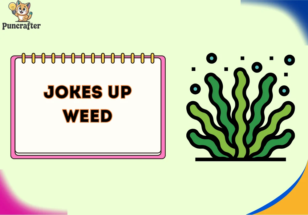jokes up weed