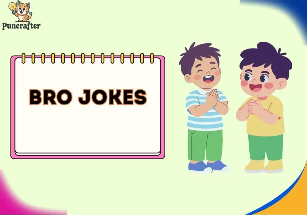 bro jokes