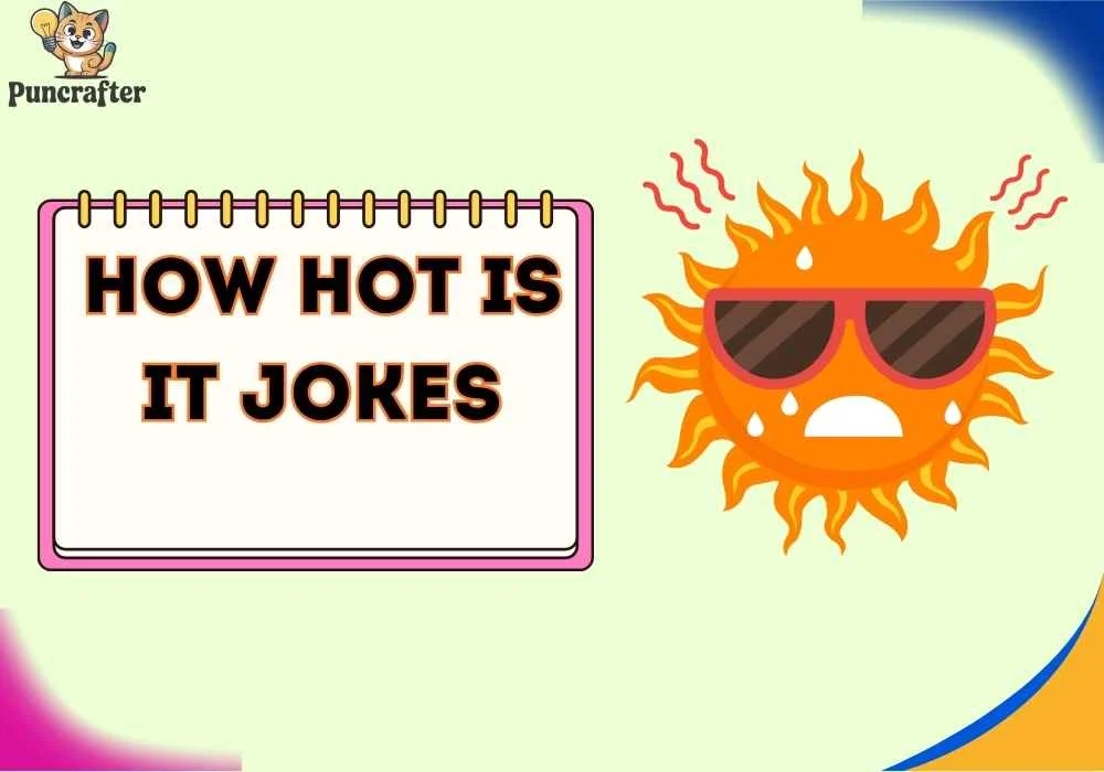 how hot is it jokes