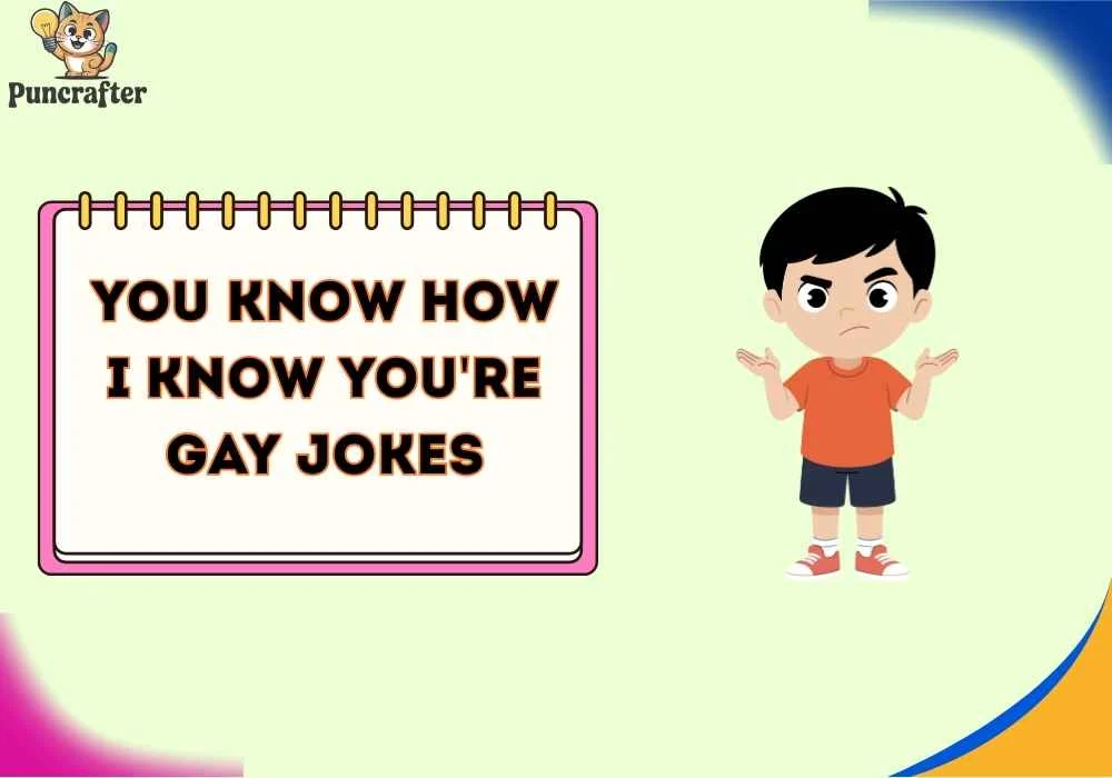 you know how i know you're gay jokes