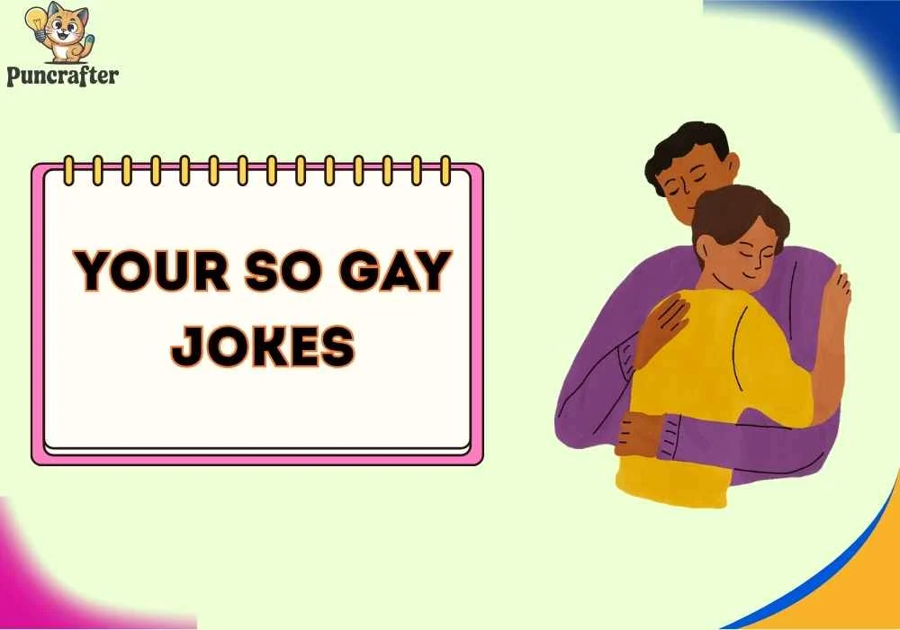 your so gay jokes